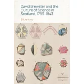 David Brewster and the Culture of Science in Scotland, 1793-1843