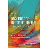 The Resilience of Multiculturalism: Ideas, Politics, Practice