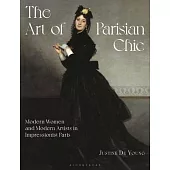 The Art of Parisian Chic: Modern Women and Modern Artists in Impressionist Paris