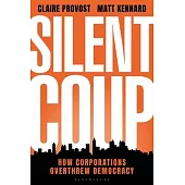 Silent Coup: How Corporations Overthrew Democracy