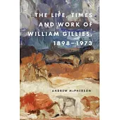 The Life, Times and Work of William Gillies, 1898-1973