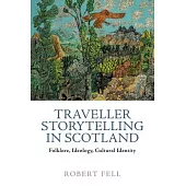 Traveller Storytelling in Scotland: Folklore, Ideology and Cultural Identity