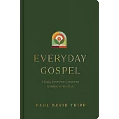 Everyday Gospel: A Daily Devotional Connecting Scripture to All of Life