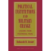 Political Institutions and Military Change: Lessons from Peripheral Wars