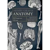 Henry Gray’s Anatomy: Descriptive and Surgical