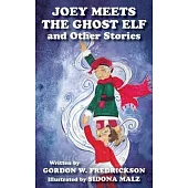 Joey Meets The Ghost Elf and Other Stories