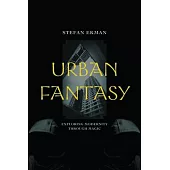 Urban Fantasy: Exploring Modernity Through Magic