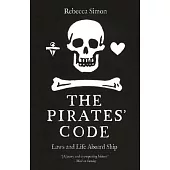 The Pirates’ Code: Laws and Life Aboard Ship