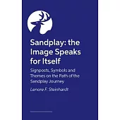 Sandplay: The Image Speaks for Itself: Signposts, Symbols and Themes on the Path of the Sandplay Journey