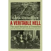 A Veritable Hell: The 32nd Battalion at Fromelles and the families who searched for answers