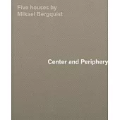 Center and Periphery: Five Houses by Mikael Bergquist