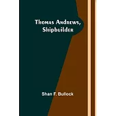 Thomas Andrews, Shipbuilder