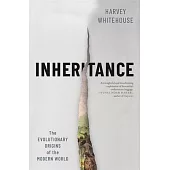 Inheritance: The Evolutionary Origins of the Modern World