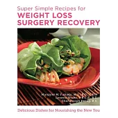 Super Simple Recipes for Weight Loss Surgery Recovery: Easy, Delicious Recipes and Meal Plans to Support Health