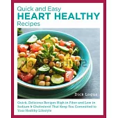 Quick, Easy, and Delicious Heart Healthy Recipes: Eat Well and Maintain Health with High Fiber, Less Sodium, and Less Cholesterol