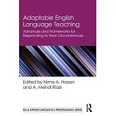 Adaptable English Language Teaching: Advances and Frameworks for Responding to New Circumstances