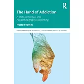 The Hand of Addiction: A Transcontextual and Autoethnographic Becoming