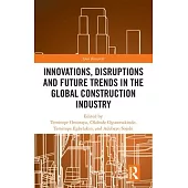 Innovations, Disruptions and Future Trends in the Global Construction Industry