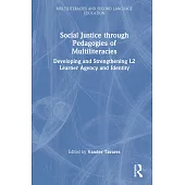 Social Justice Through Pedagogies of Multiliteracies: Developing and Strengthening L2 Learner Agency and Identity