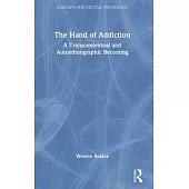 The Hand of Addiction: A Transcontextual and Autoethnographic Becoming