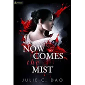 Now Comes the Mist: A Tale of Romantic Gothic Horror