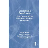 Questioning Beneficence: Four Philosophers on Effective Altruism and Doing Good