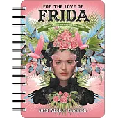 For the Love of Frida 2025 Weekly Planner Calendar: Art and Words Inspired by Frida Kahlo