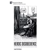 Heroic Disobedience: The Forced Marriage Plot and the British Novel, 1747-1880