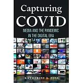 Capturing Covid: Media and the Pandemic in the Digital Era