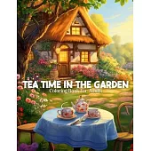Tea Time In The Garden Coloring Book For Adults