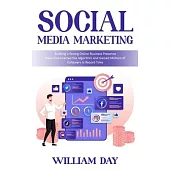 Social Media Marketing: Building a Strong Online Business Presence (How I Outsmarted the Algorithm and Gained Millions of Followers in Record