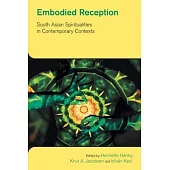 Embodied Reception: South Asian Spiritualities in Contemporary Contexts