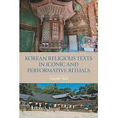 Korean Religious Texts in Iconic and Performative Rituals