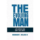 The Evolving Man: Life Virtues Men Don’t Talk About