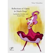 Reflections of Opera in Moulin Rouge! Aesthetics, Gender and Social Class