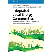 Integrated Local Energy Communities: From Concepts and Enabling Conditions to Optimal Planning and Operation