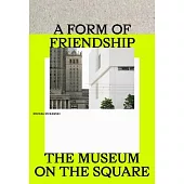 A Form of Friendship: The Building of the Museum of Modern Art in Warsaw