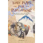 Three Plays for Performance: Don Quixote Meets His Maker - The Peacock Shirt - Wind