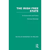 The Irish Free State: Its Government and Politics