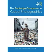 The Routledge Companion to Global Photographies