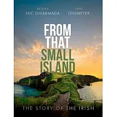 From That Small Island: The Story of the Irish