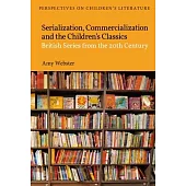 Serialisation, Commercialisation and the Children’s Classics: British Series from the 20th Century