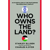 Who Owns the Land?: An In-Depth Look at the Truth Behind the Middle East Conflict