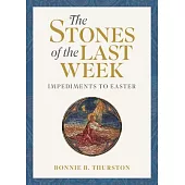 The Stones of the Last Week: Impediments to Easter