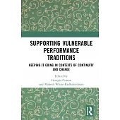 Supporting Vulnerable Performance Traditions: Keeping It Going in Contexts of Continuity and Change