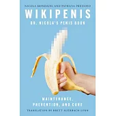 Wikipenis: Dr. Nicola’s Penis Book--Maintenance, Prevention, and Cure