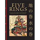 Five Rings: The Classic Text on Mastery in Swordsmanship, Leadership and Conflict: A New Translation