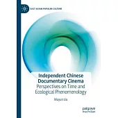 Independent Chinese Documentary Cinema: Perspectives on Time and Ecological Phenomenology
