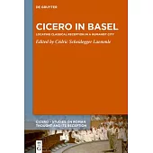 Cicero in Basel: Locating Classical Reception in a Humanist City