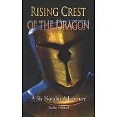 Rising Crest of the Dragon: A Sir Notalot Adventure